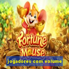 jogadores com volume